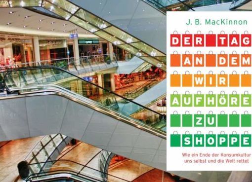 James B. MacKinnon: Der Tag, an dem wir aufhören zu shoppen